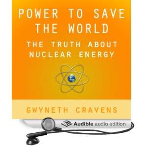  Power to Save the World The Truth About Nuclear Energy 