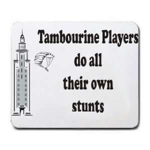   Tambourine Players do all their own stunts Mousepad
