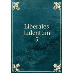  Liberales Judentum. 5 Vereinigung fÃ¼r das Liberale 