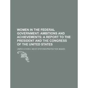 Women in the federal government ambitions and achievements a report 
