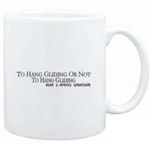  Mug White  To Hang Gliding or not to Hang Gliding, what a 