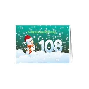  108th Birthday on Christmas   Snowman and Snow Card 