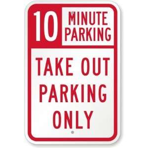  10 Minutes Parking Take Out Parking Only Aluminum Sign, 18 