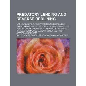 Predatory lending and reverse redlining are low income United States 