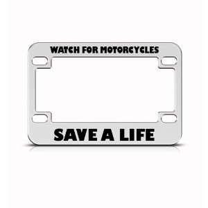Save A Life Watch For S Metal Bike Motorcycle license plate frame 