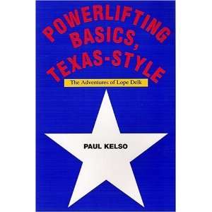  Powerlifting Basics, Texas Style The Adventures of Lope 