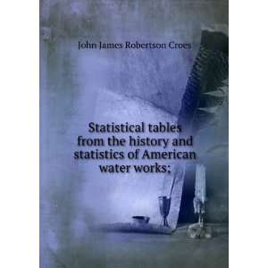   statistics of American water works; John James Robertson Croes Books