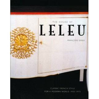The House of Leleu Classic French Style for a Modern World, 1920 1973