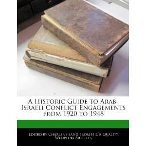 Historic Guide to Arab Israeli Conflict Engagements from 1920 to 1948 