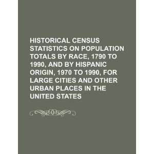  Historical census statistics on population totals by race 