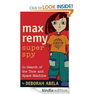 Max Remy Superspy 1 In Search Of The Time And Space Machine Deborah 