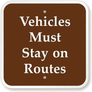  Vehicles Must Stay On Routes Aluminum Sign, 18 x 18 