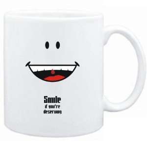   Mug White  Smile if youre deserving  Adjetives