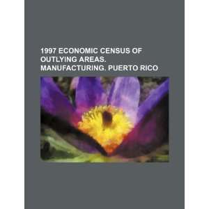  1997 economic census of outlying areas. Manufacturing 
