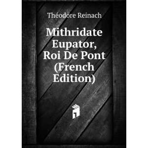  Mithridate Eupator, Roi De Pont (French Edition) ThÃ 