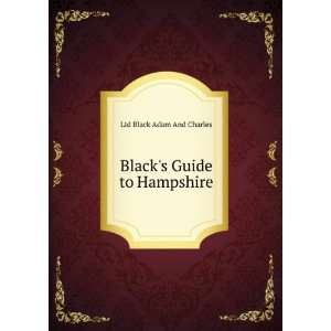 Blacks Guide to Hampshire Ltd Black Adam And Charles  