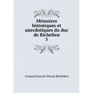   du duc de Richelieu. 5 Armand Jean du Plessis Richelieu Books