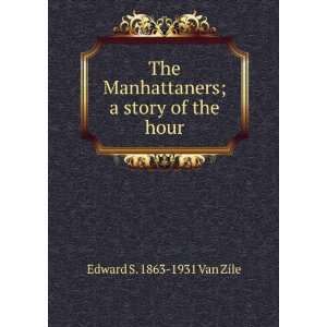  The Manhattaners; a story of the hour Edward S. 1863 1931 