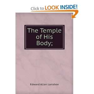  The Temple of His Body; Edward Allan Larrabee Books