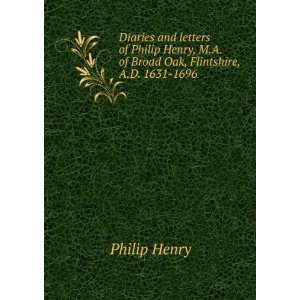   of Broad Oak, Flintshire, A.D. 1631 1696 Philip Henry Books
