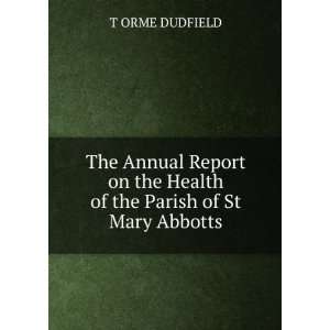   on the Health of the Parish of St Mary Abbotts T ORME DUDFIELD Books