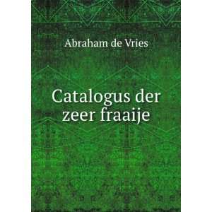  Catalogus der zeer fraaije Abraham de Vries Books