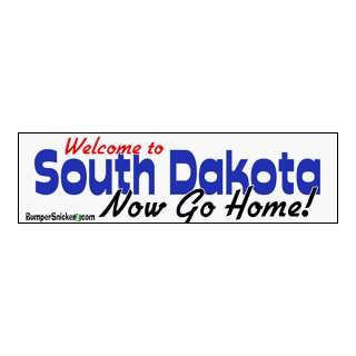 Welcome To South Dakota now go home   bumper stickers (Medium 10x2.8 