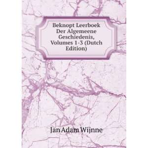   Geschiedenis, Volumes 1 3 (Dutch Edition) Jan Adam Wijnne Books