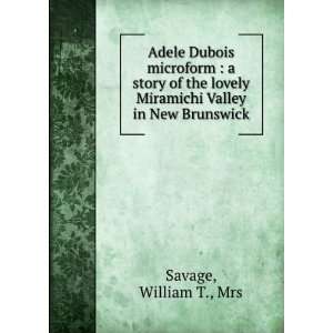  Adele Dubois microform  a story of the lovely Miramichi 