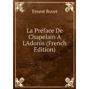   face De Chapelain Ã? LAdonis (French Edition) Ernest Bovet Books