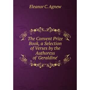   of Verses by the Authoress of Geraldine. Eleanor C. Agnew Books