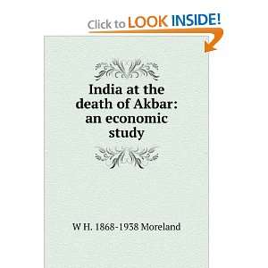   the death of Akbar an economic study W H. 1868 1938 Moreland Books