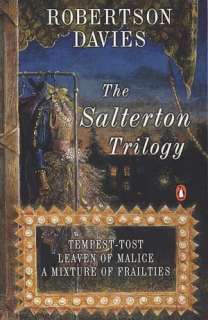 The Salterton Trilogy Tempest Tost, Leaven of Malice, and A Mixture 