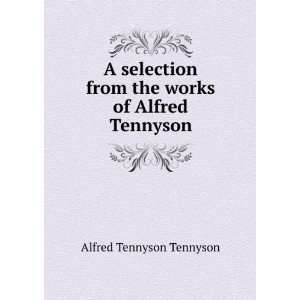  from the works of Alfred Tennyson Alfred Tennyson Tennyson Books