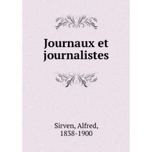  Journaux et journalistes Alfred, 1838 1900 Sirven Books