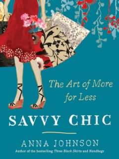   Savvy Chic The Art of More for Less by Anna Johnson 