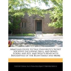 Armchair Guide to Yale Universitys Secret Societies Including Skull 