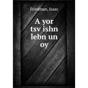  A yor tsvÌ£ishn lebn un oy Isaac Friedman Books