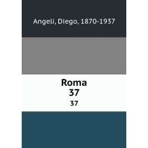  Roma. 37 Diego, 1870 1937 Angeli Books