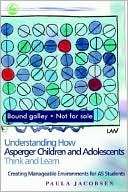 Understanding How Asperger Children and Adolescents Think and Learn