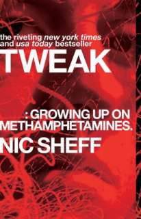   Tweak Growing Up on Methamphetamines by Nic Sheff 