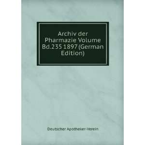   Volume Bd.235 1897 (German Edition) Deutscher Apotheker Verein Books