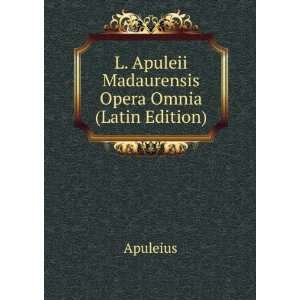   Apuleii Madaurensis Opera Omnia (Latin Edition) Apuleius Books