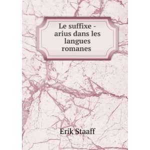  Le suffixe  arius dans les langues romanes . Erik Staaff Books