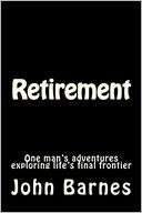 Retirement One mans adventures exploring lifes final Frontier