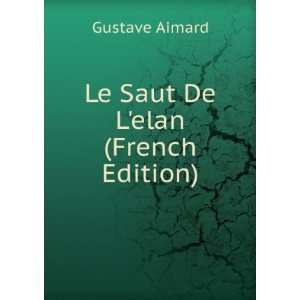 Le Saut De Lelan (French Edition) Gustave Aimard Books