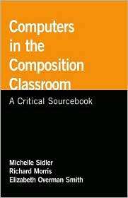 Computers in the Composition Classroom A Critical Sourcebook 