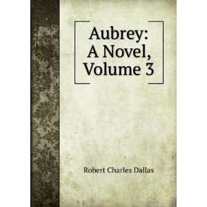  Aubrey A Novel, Volume 3 Robert Charles Dallas Books