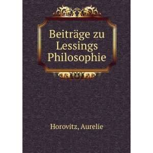    BeitrÃ¤ge zu Lessings Philosophie Aurelie Horovitz Books