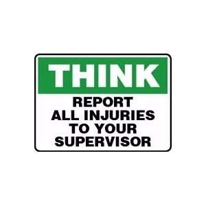  THINK REPORT ALL INURIES TO YOUR SUPERVISOR 10 x 14 Dura 